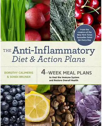 High Quality The Anti-Inflammatory Diet and Action Plans: 4-Week Meal Plans to Heal the Immune System and Restore Overall Health by Dorothy Calimeris