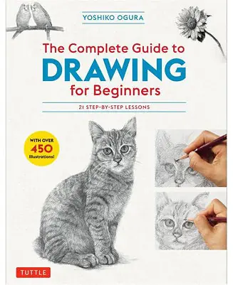 Don’t Miss Out The Complete Guide to Drawing for Beginners - 21 Step-by-Step Lessons - Over 450 illustrations! by Yoshiko Ogura