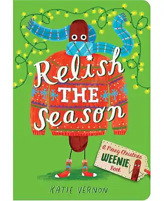 While Supplies Last Relish the Season: A Weenie Book by Katie Vernon